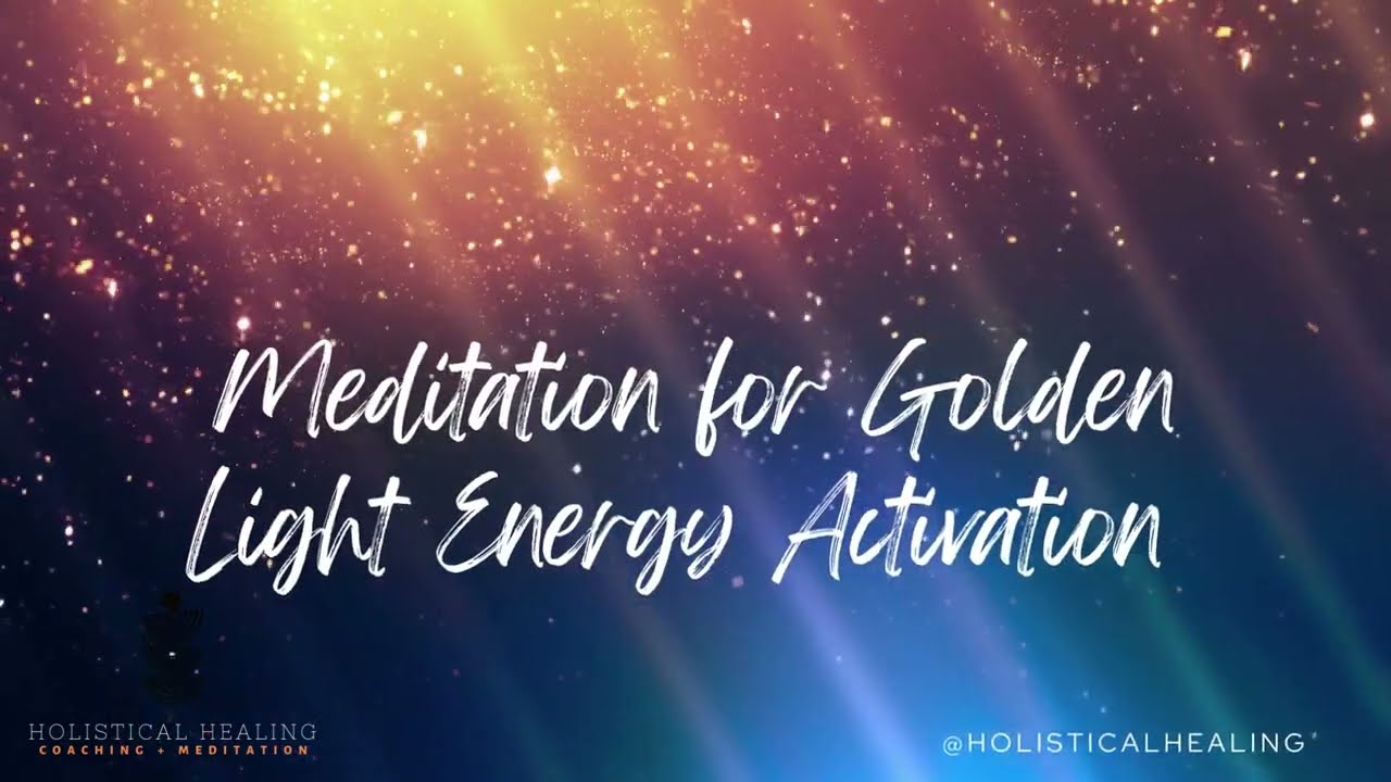 Holistical Healing Meditation For Divine Golden Light Activation 999hz Clearing Energy & Recharging