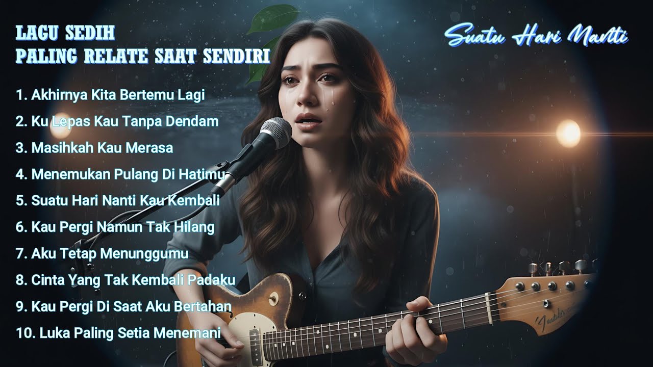 LAGU SEDIH PALING RELATE SAAT SENDIRI – Suatu Hari Nanti