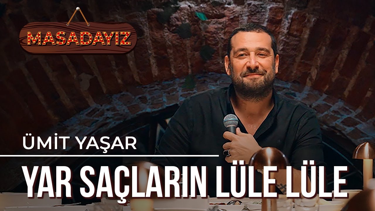 Ümit Yaşar - Yar Saçların Lüle Lüle | Masadayız