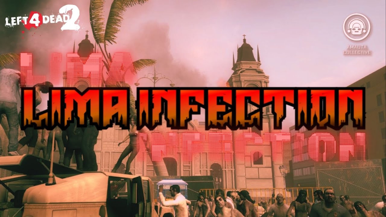 Lima Infection | Left 4 Dead 2 Custom Campaign