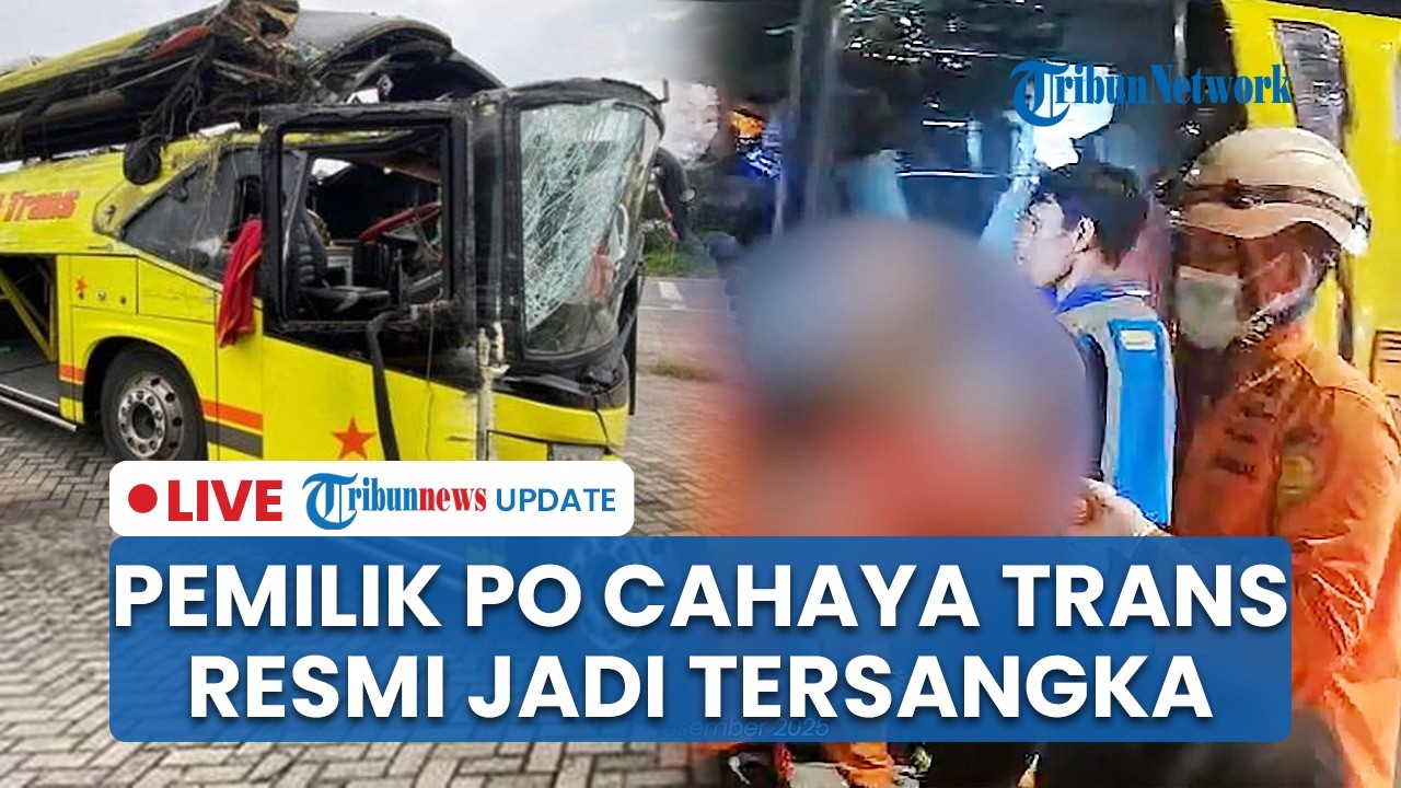 🔴LIVE: Polisi Tetapkan Pemilik Bus Cahaya Trans Jadi Tersangka usai Laka Maut yang Tewaskan 16 Orang