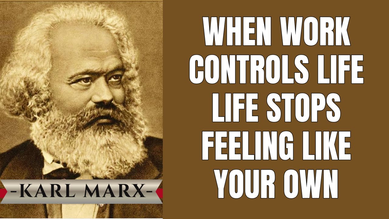 When Work Controls Life, Life Stops Feeling Like Your Own | Karl Marx