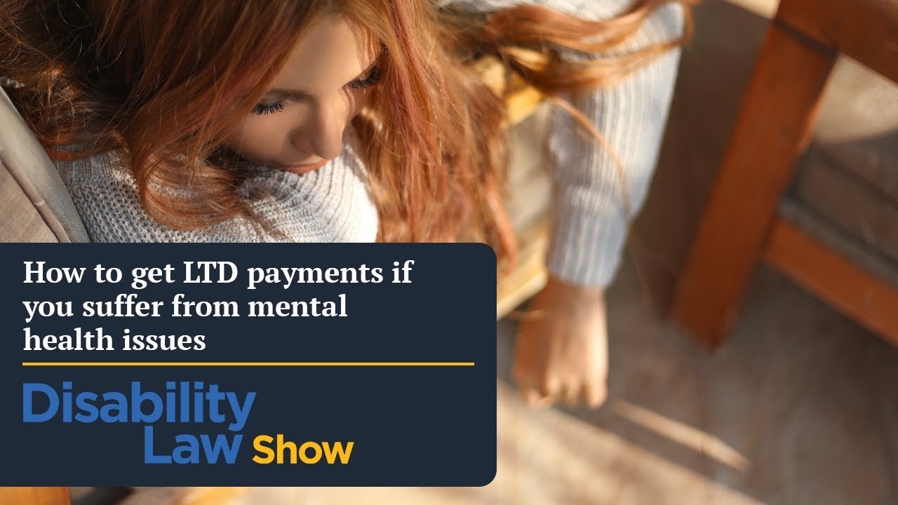 How to get LTD payments if you suffer from mental health issues: Disability Law Show S4 E23