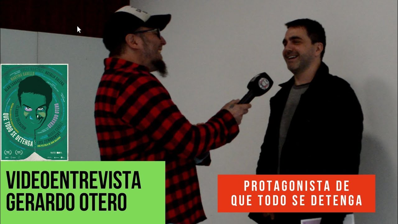 VideoEntrevista a Gerardo Otero - Protagonista de QUE TODO SE DETENGA