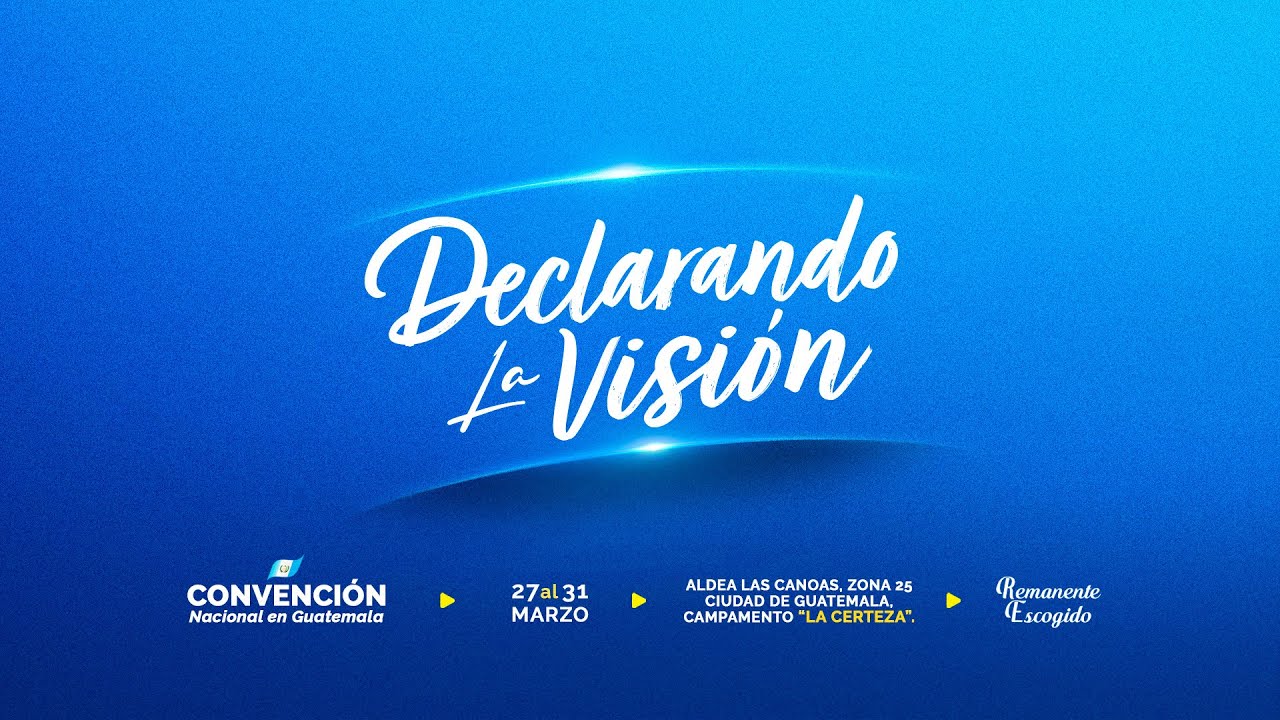 Sexto Culto | Convención Nacional | Remanente Escogido Guatemala