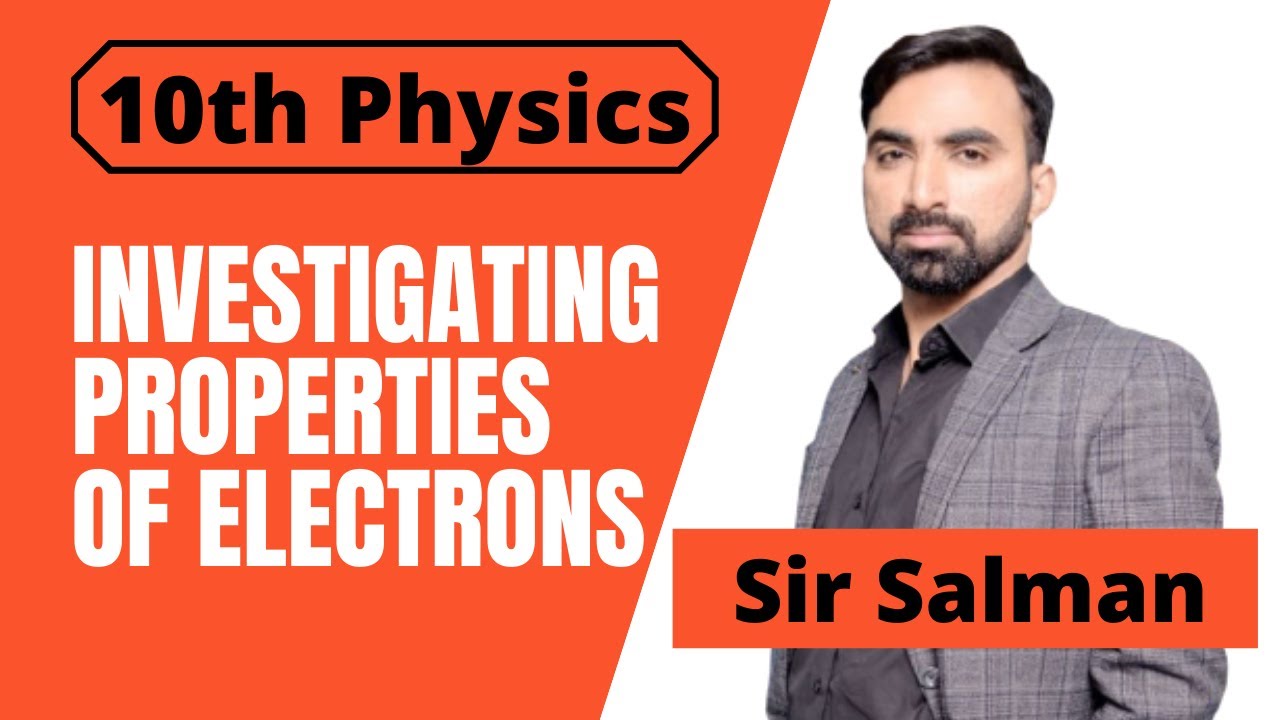 Investigating Properties of Electrons | 10th Class | Physics | Chapter 16 | Basic Electronics |Lec.2