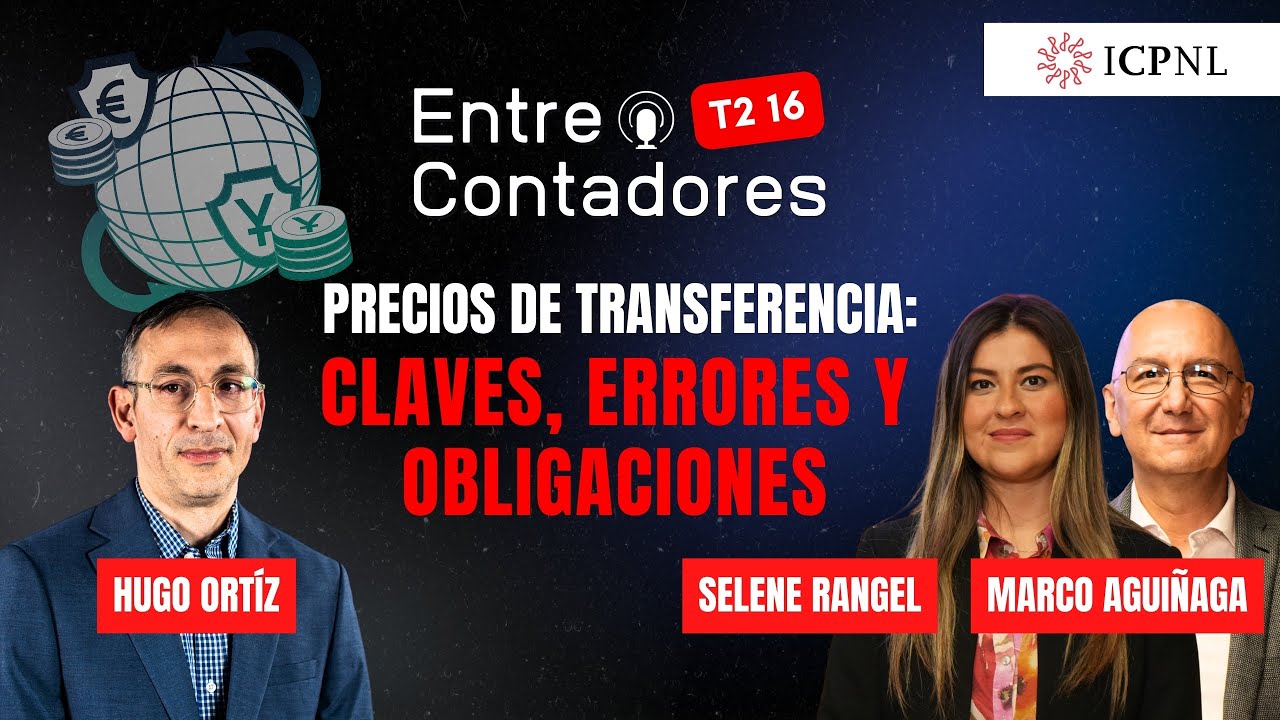 Precios de Transferencia: Claves, Errores y Obligaciones | Podcast Entre Contadores ICPNL