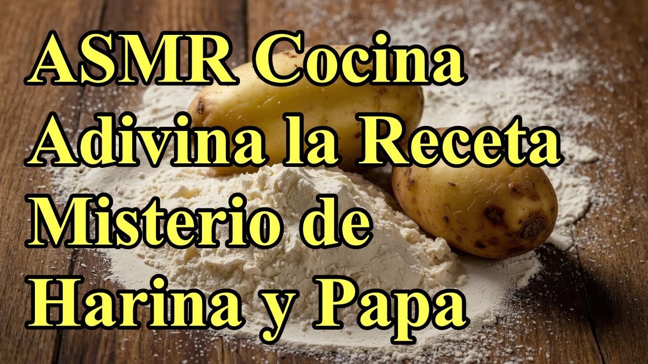 ASMR Cocina ¡Adivina la Receta! Misterio de Harina y Papas    #asmr #viral #viralvideo