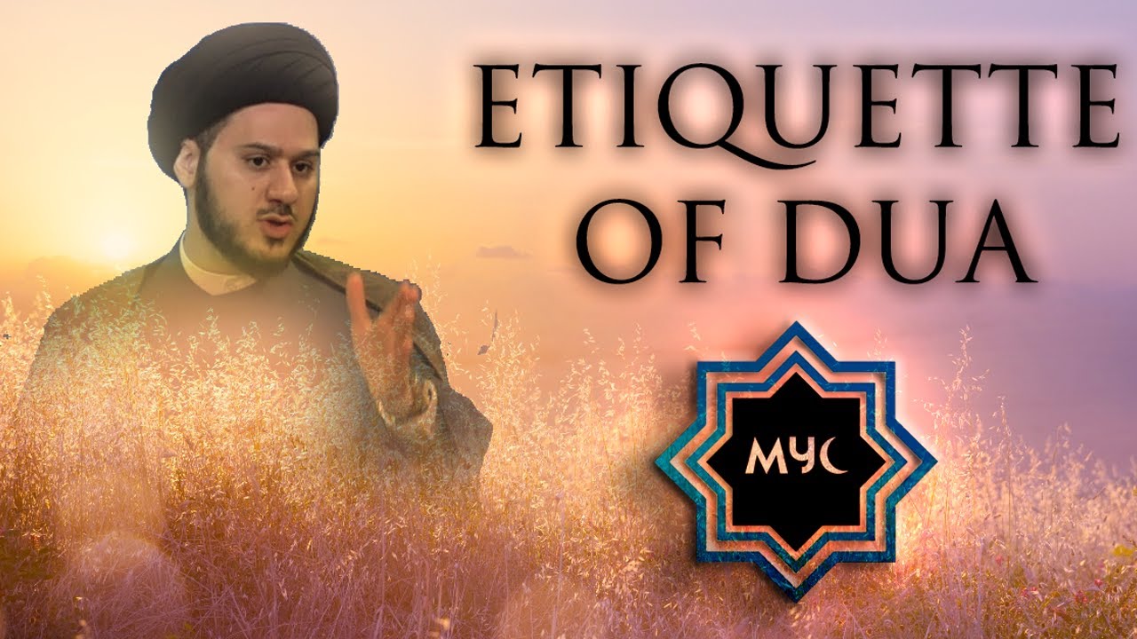 Etiquette's of Dua - Sayed Saleh Qazwini