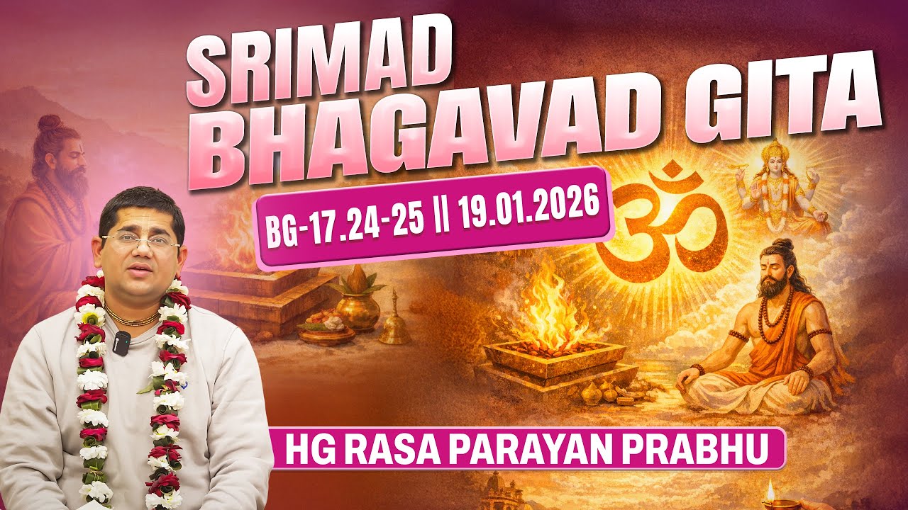 HG Rasa parayan Prabhu || BG-17.24-25 || 19.01.2026