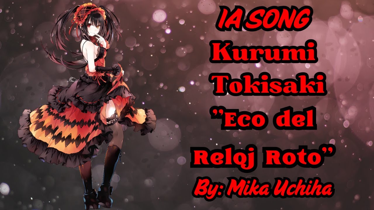 IA SONG: Kurumi Tokisaki. 