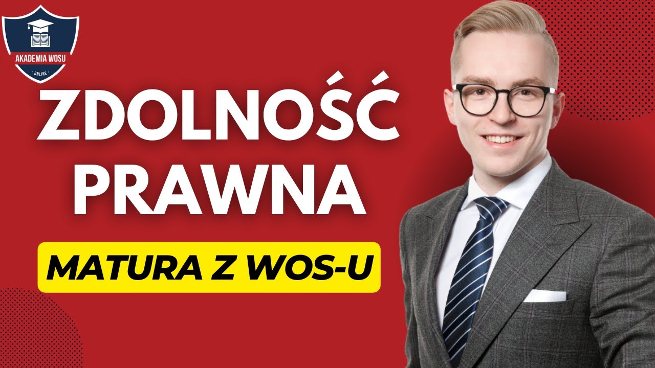 Zdolność prawna i zdolność do czynności prawnych na maturze z WOS-u (wos, matura, kurs online)