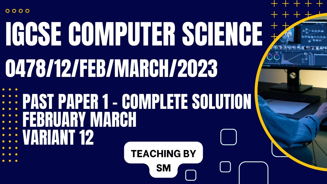 IGCSE COMPUTER SCIENCE 0478 PAPER 1 | February/March 2023 | Variant 12 | 0478/12/F/M/23 | SOLVED
