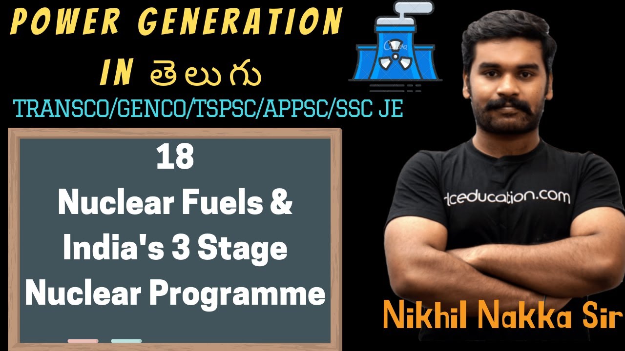 18 - Types of Nuclear Fuel & Indian 3 Stage Nuclear Program | Power Generation | Telugu Engineers
