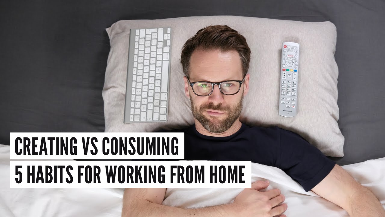 Creating Versus Consuming: productivity tips for creating and working from home