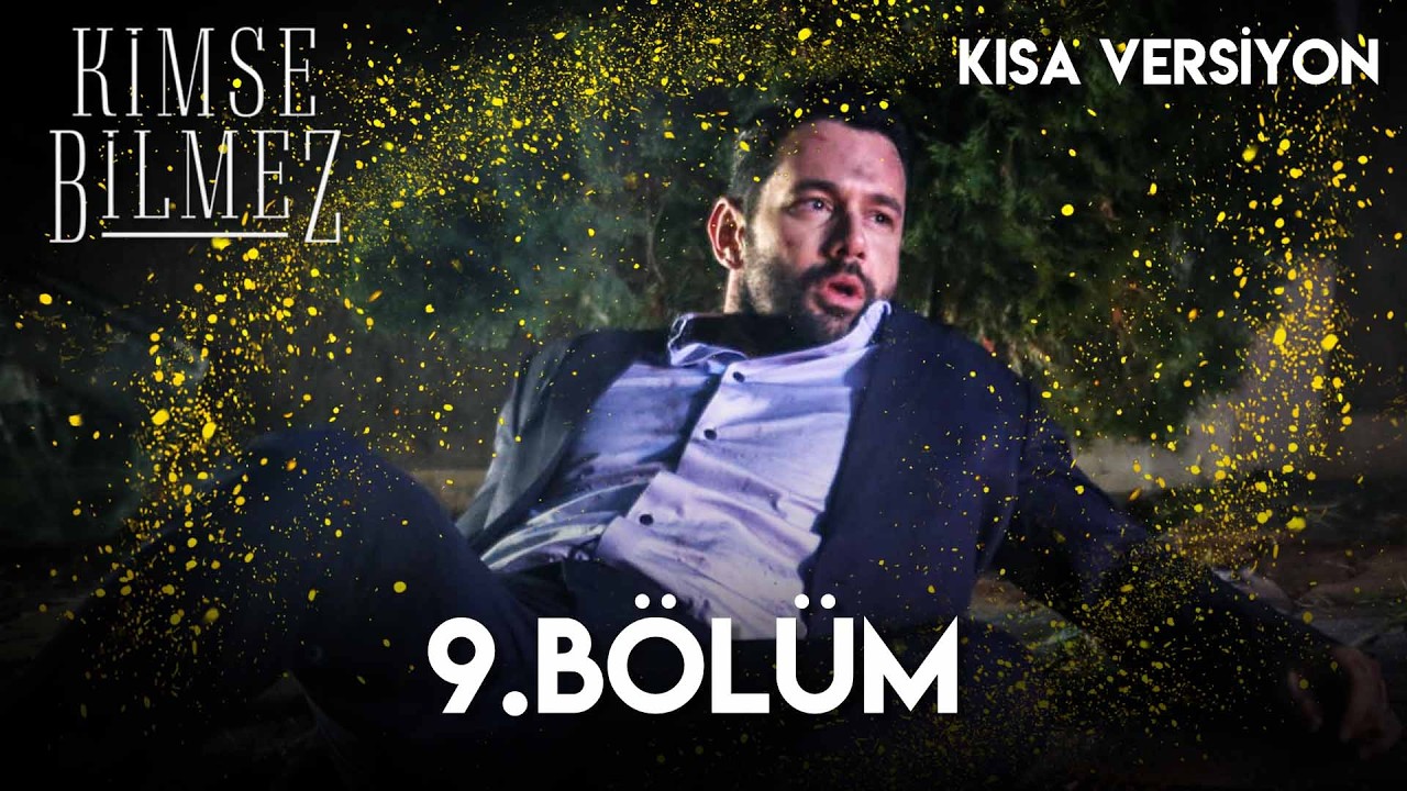 Kimse Bilmez 9. Bölüm (Kısa Bölüm Versiyon)