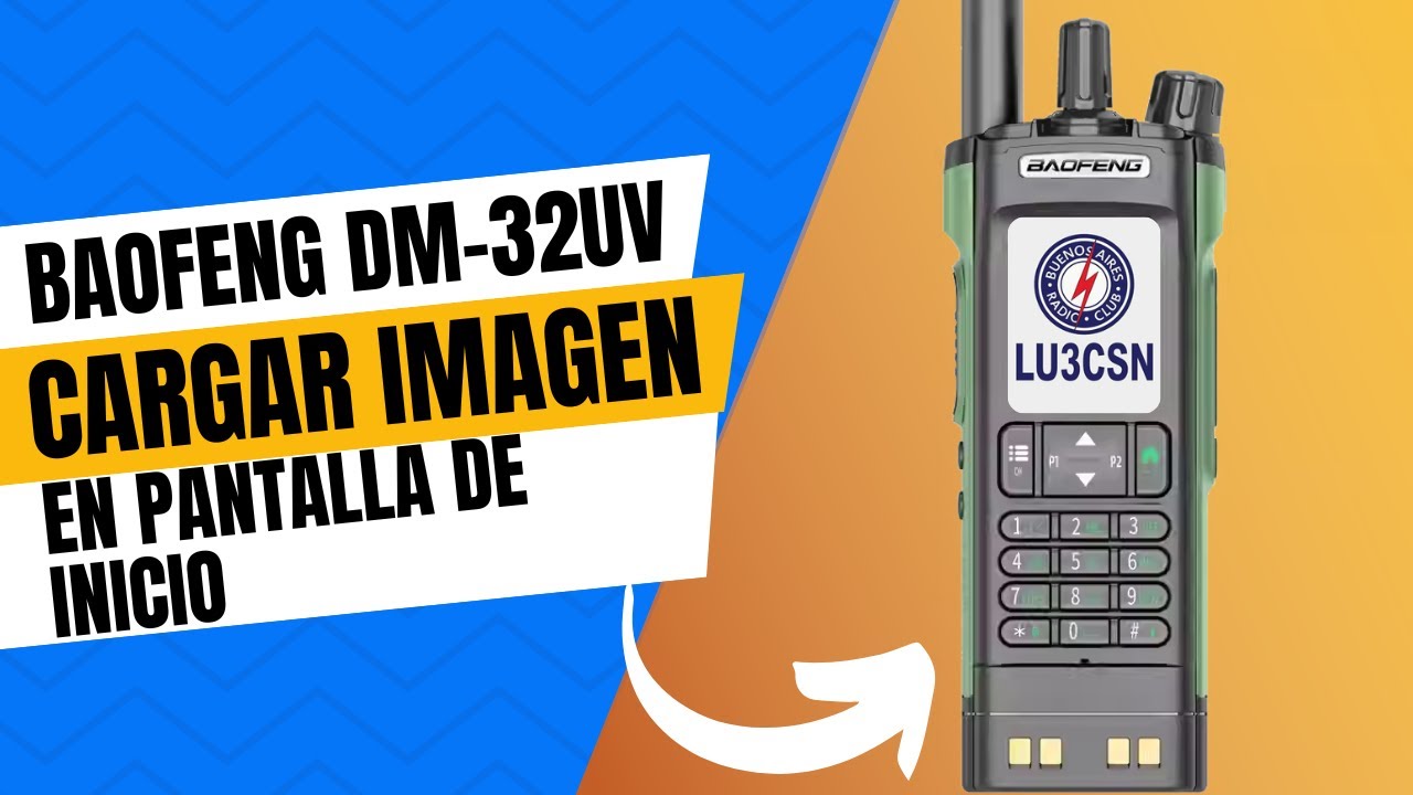 🖼️ ¡Personalizá tu Baofeng DM-32UV con imagen y texto propio! 📻 Paso a paso