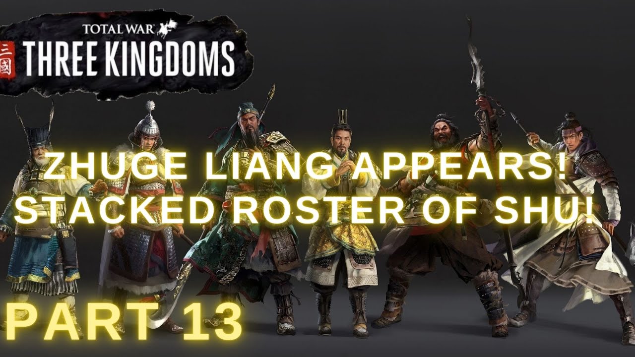 ZHUGE LIANG APPEARS! STACKED ROSTER OF SHU! Liu Bei - Part 13