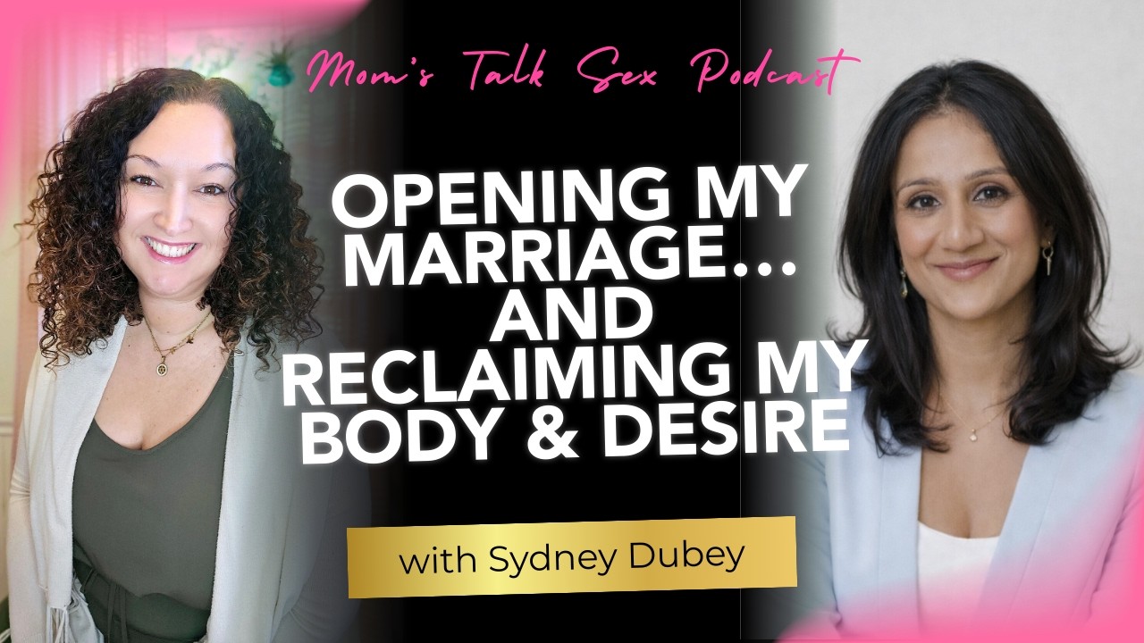 Opening My Marriage, Rediscovering Myself & Owning My Desire with Sydney Dubey