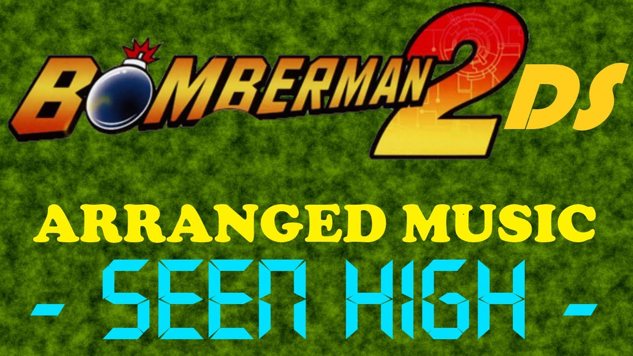 Seen High (F_Boss_A) - Bomberman 2 DS [Arranged] - [ 第一の最終ボス ミュージカルアレンジ 音質向上版(偽) - カスタムバトラー ボンバーマン ]