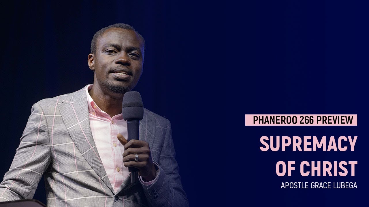 The Supremacy Of Christ | Sermon Preview | Apostle Grace Lubega