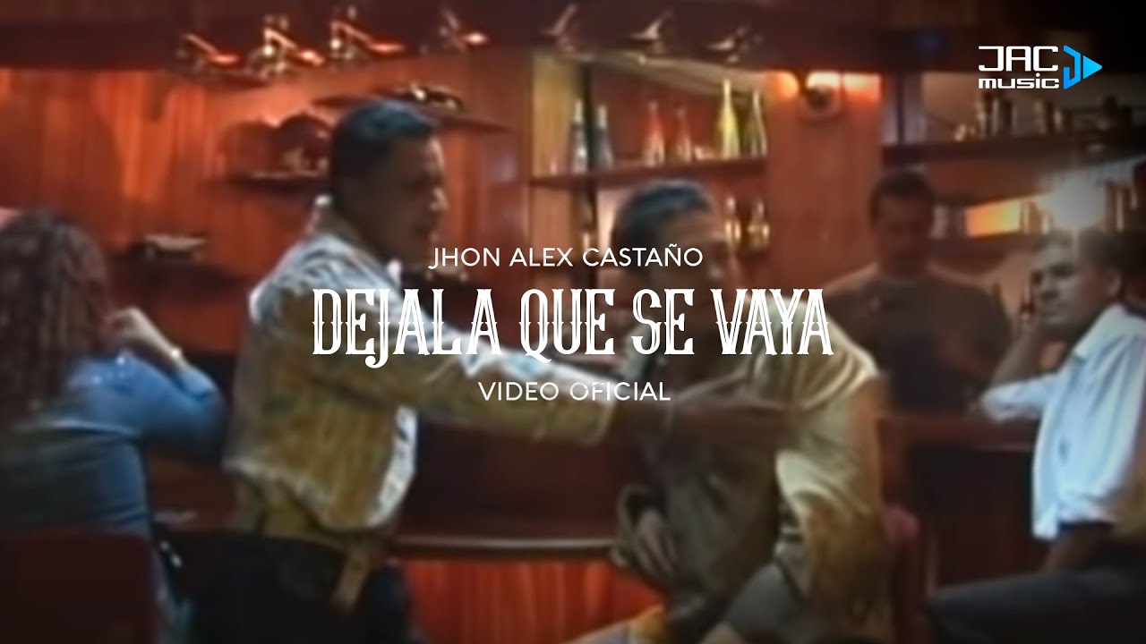 DEJALA QUE SE VAYA - Jhon Alex Casta&ntilde;o