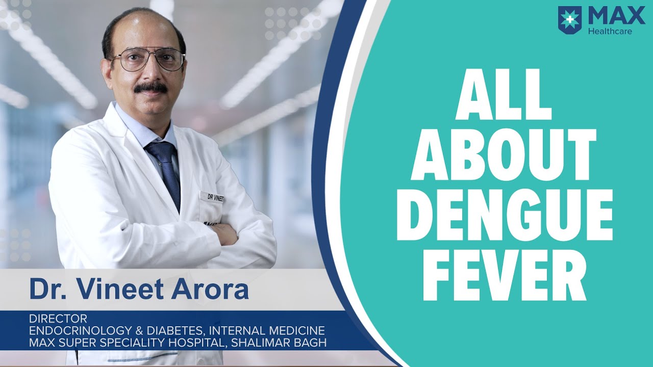 Dengue Fever: Signs, Symptoms, Treatment | Max Hospital