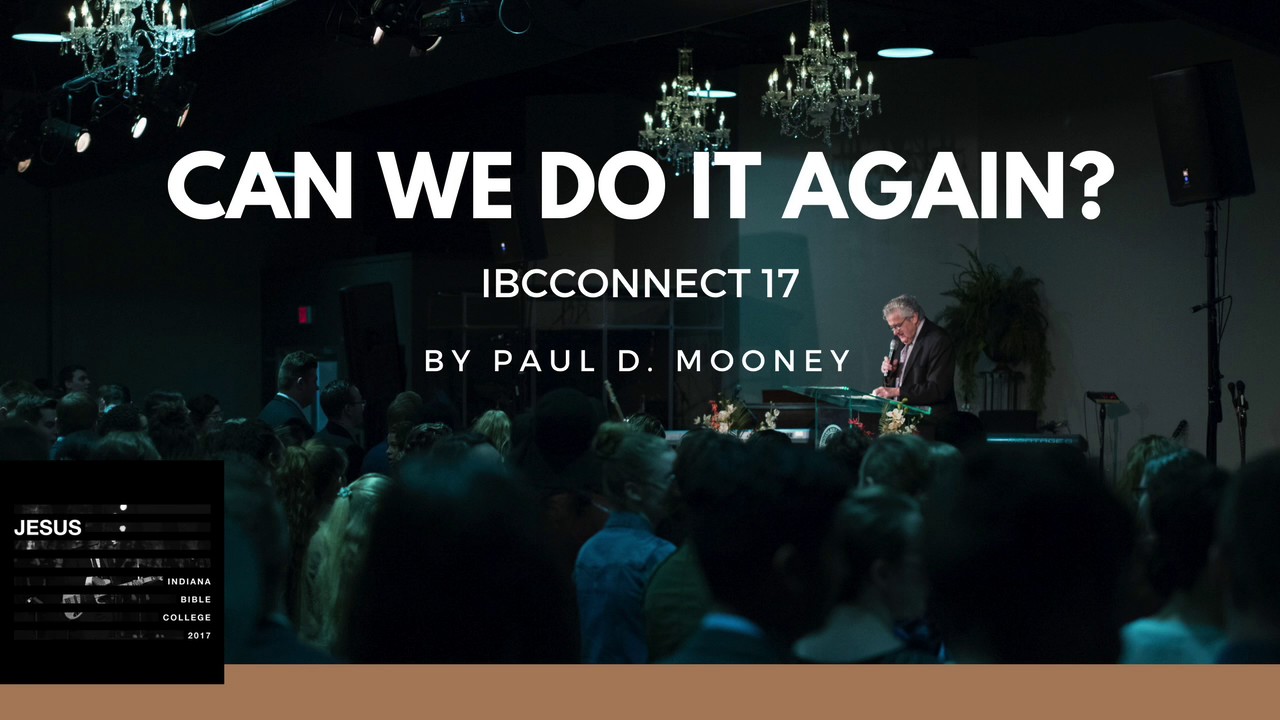 Сможем ли мы сделать это снова? — Президент Пол Д. Муни — IBC CONNECT Chapel