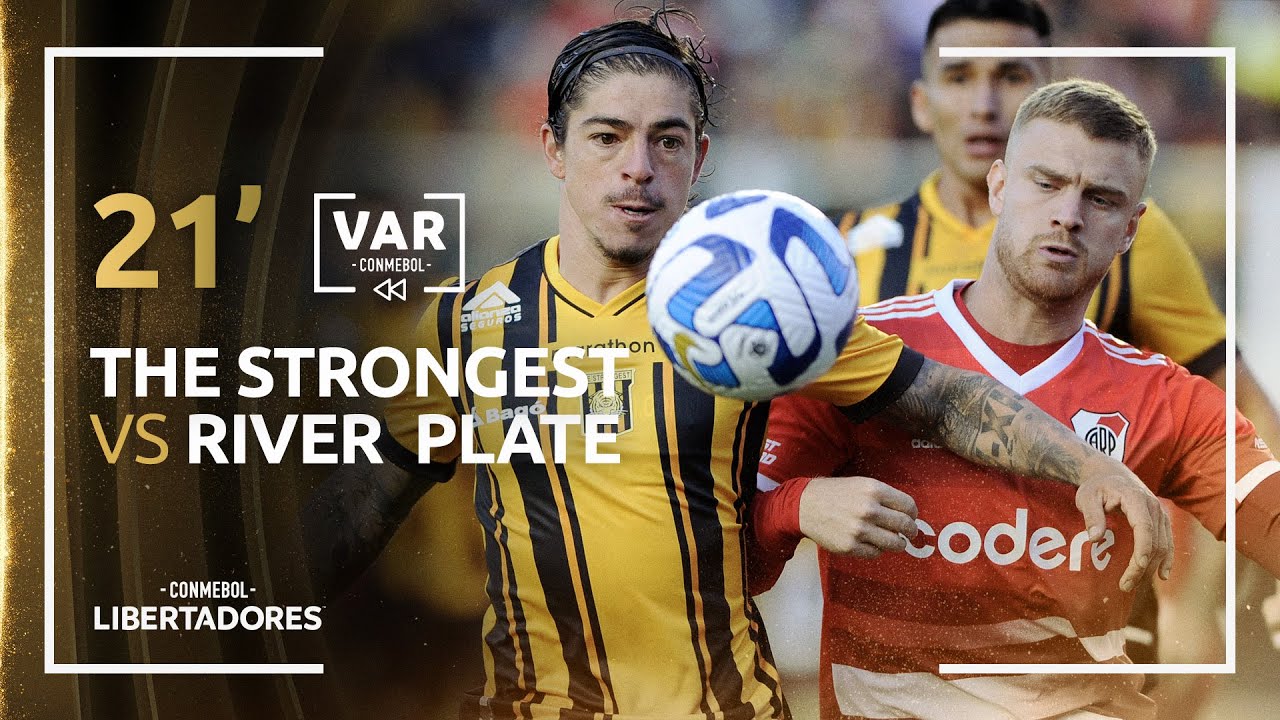 CONMEBOL LIBERTADORES | REVISIÓN VAR | THE STRONGEST vs RIVER PLATE | MINUTO 21