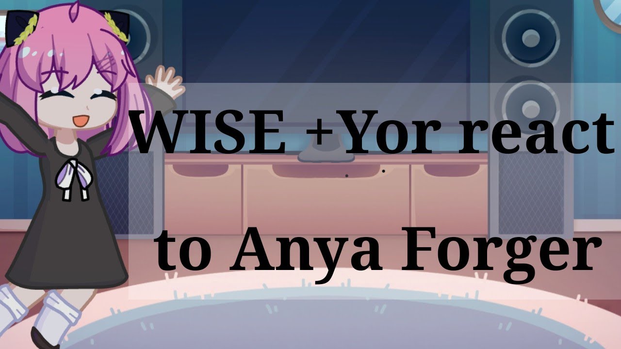 WISE +Yor react to Anya Forger || Gacha life 2 || Spy x family || (re-upload cuz copyright issue) ||