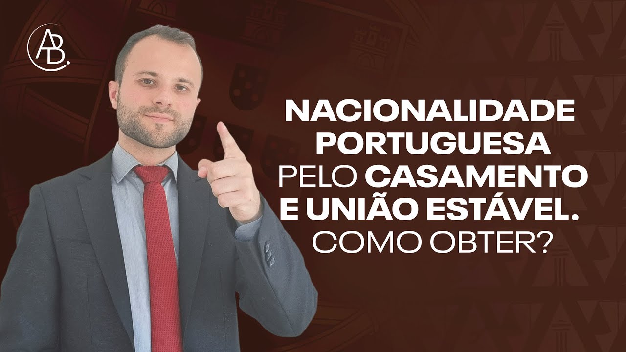 Nacionalidade portuguesa pelo casamento e união estável. Como obter?