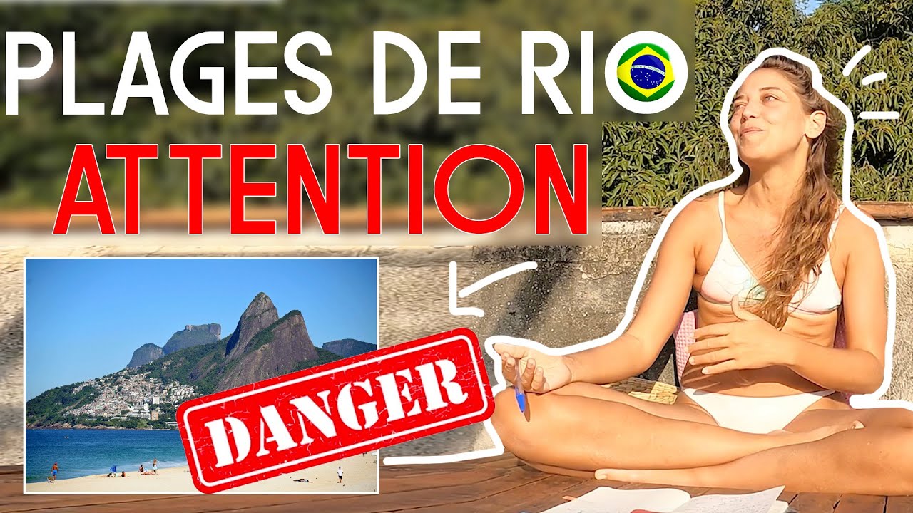 🔻LES PLAGES DE RIO SONT DANGEREUSES: Mes conseils | Le Corps La Maison L'esprit