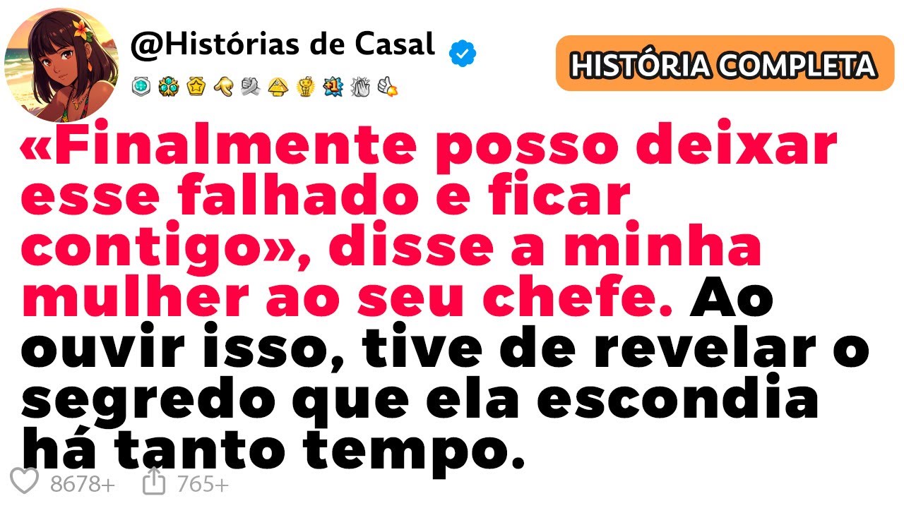 «FINALMENTE POSSO DEIXAR ESSE FALHADO E FICAR CONTIGO», DISSE A MINHA MULHER AO SEU CHEFE.