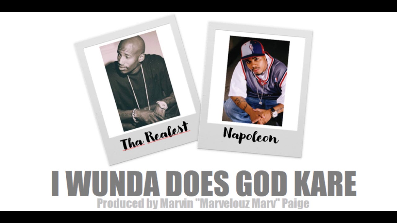 Tha Realest feat. Napoleon (Outlawz) - I Wunda Does God Kare (2003) (Produced by Marvelouz Marv)