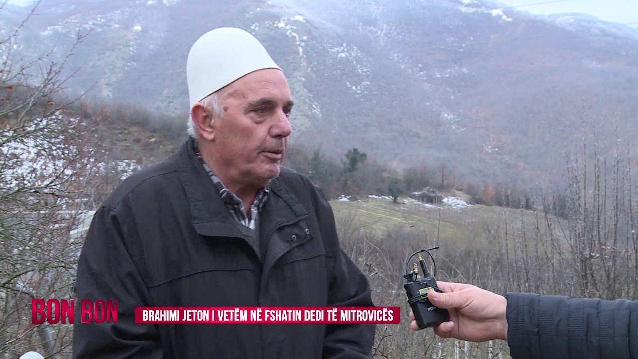 BRAHIM BRAHIMI JETON I VETËM NË FSHATIN DEDI TË MITROVICËS 11.02.2019