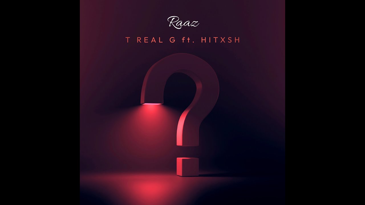 RAAZ Official Video | T Real G ft. Hitxsh | The Gem Productions