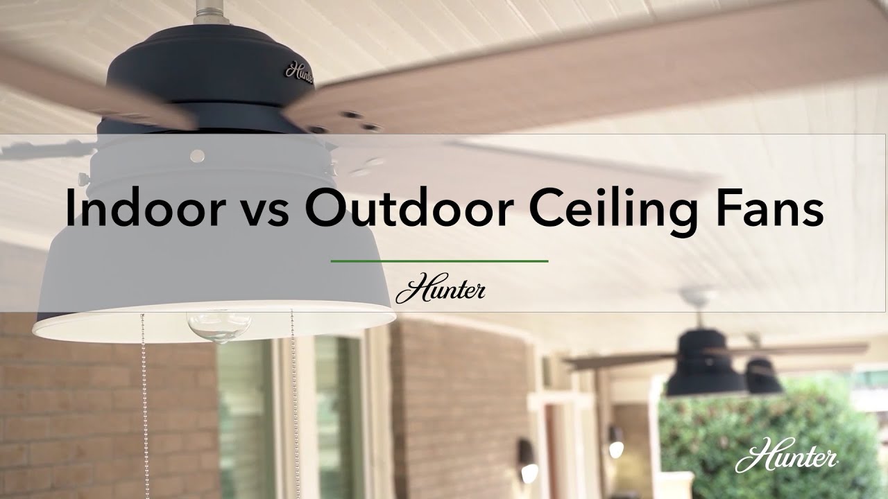 Indoor vs Outdoor Ceiling Fans | Hunter