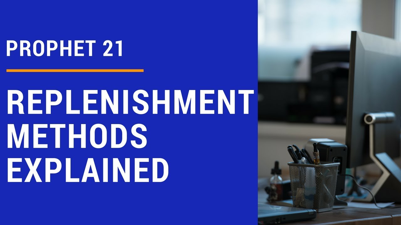 Prophet 21 ERP Replenishment Methods Explained