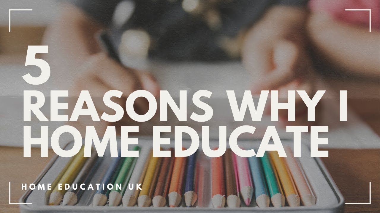 5 Reasons to Home School Your Children | Home Education UK