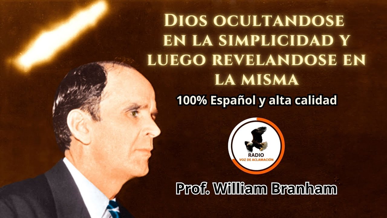 Dios ocultándose en simplicidad y luego revelandose en la misma| William M. Branham [español]