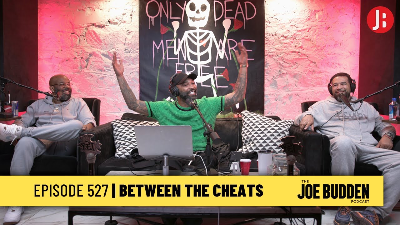 The Joe Budden Podcast Episode 527 | Between The Cheats