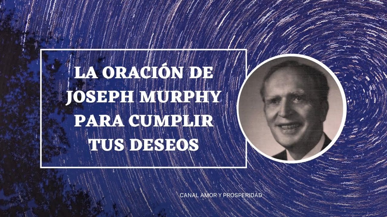 JOSEPH MURPHY - La ORACIÓN de Joseph Murphy PARA cumplir los deseos