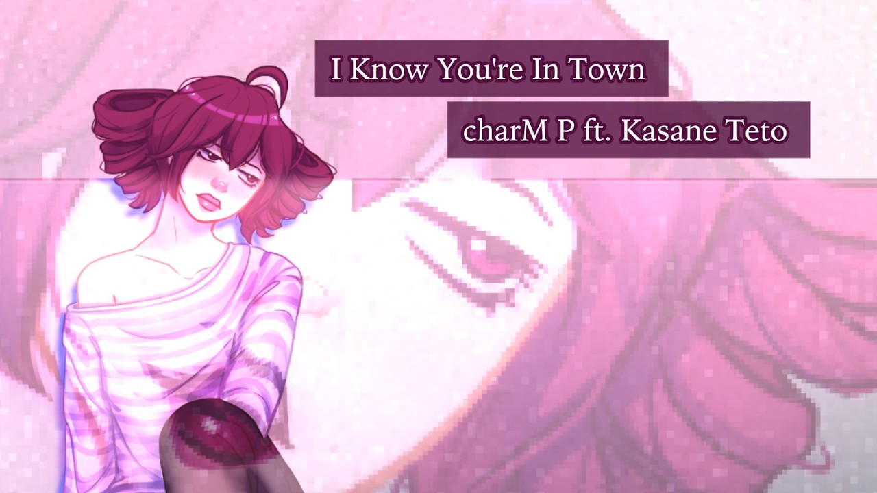 I Know You're In Town『 Kasane Teto ✧ charM-P 』【SynthV Original】