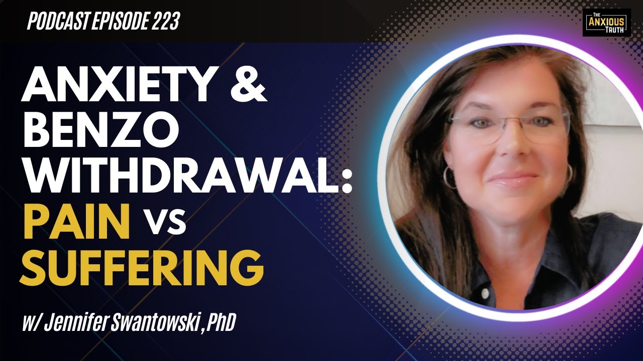 Anxiety And Benzo Withdrawal : Pain vs Suffering (Podcast Episode 223)