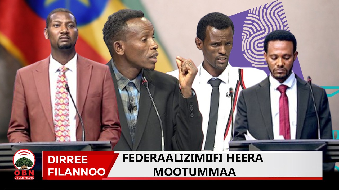 ‎Dirree Filannoo | Federaalizimiifi Heera Mootummaa