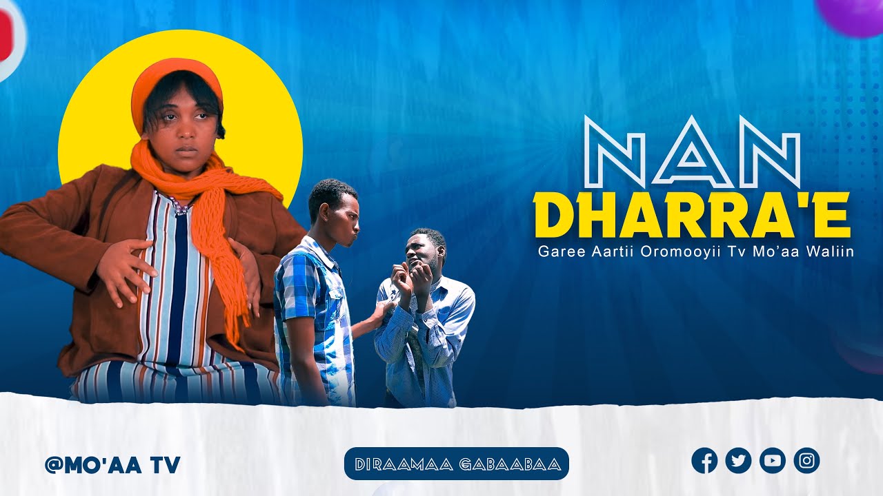 NAN DHARRA'E - Diraamaa Gabaabaa /Garee Aartii Oromooyiin