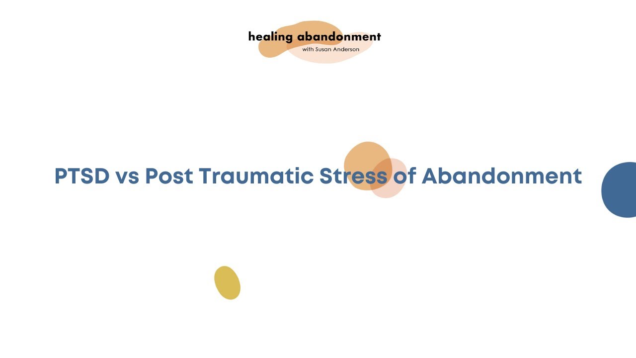 Post Traumatic Stress vs Post Traumatic Stress Disorder of Abandonment