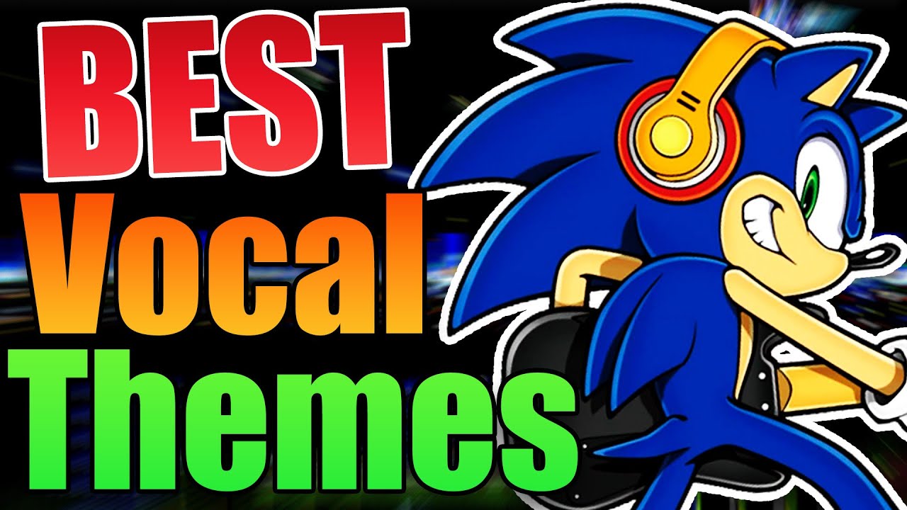 These Are The BEST Sonic Vocal Themes!!
