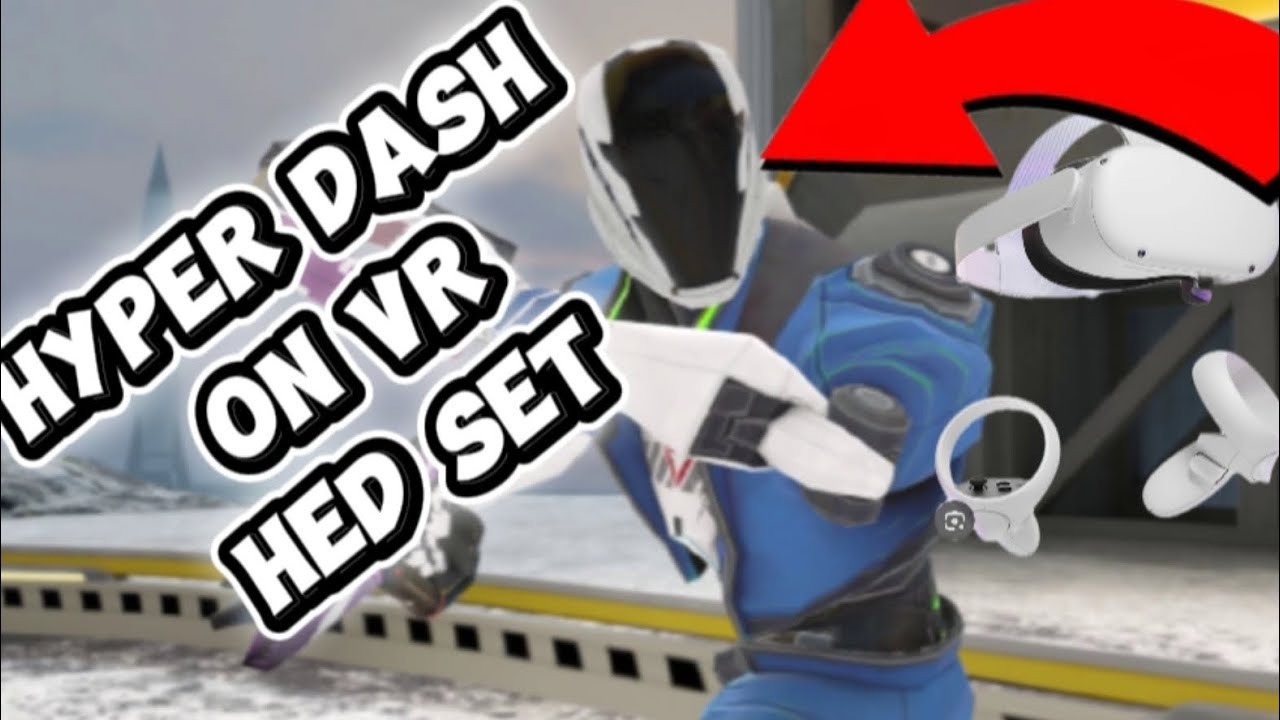 HYPER DASH ON VR HED SET