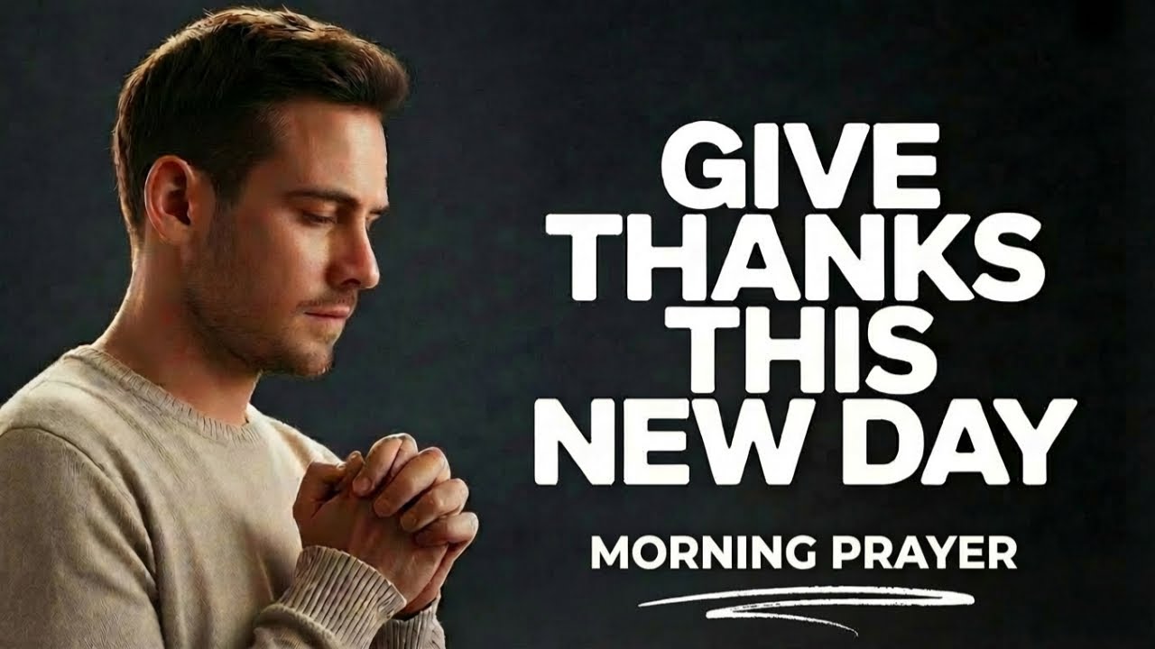 Give Thanks to the Lord | Morning Prayer of Gratitude & Peace | First Thessalonians 5:1 Devotional